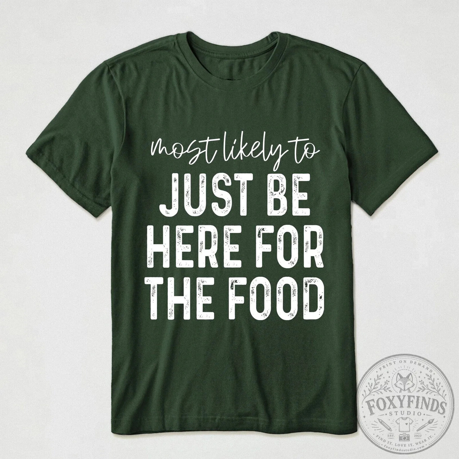 Most Likely To Just Be Here For The Food Funny Thanksgiving T-Shirt 13 Most Likely To Just Be Here For The Food Funny Thanksgiving T-Shirt